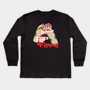 Life is Better in Flip Flops Kids Long Sleeve T-Shirt